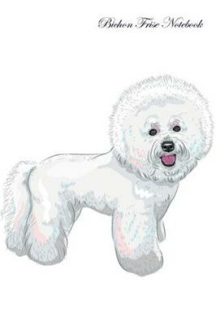 Cover of Bichon Frise Notebook Record Journal, Diary, Special Memories, To Do List, Academic Notepad, and Much More