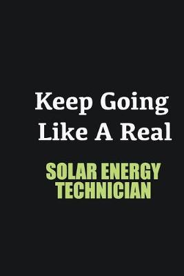 Book cover for Keep Going Like a Real Solar energy technician