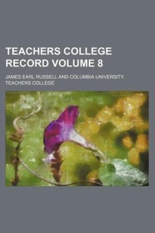 Cover of Teachers College Record Volume 8