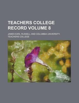 Book cover for Teachers College Record Volume 8