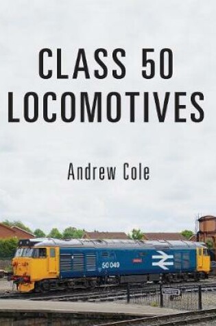 Cover of Class 50 Locomotives