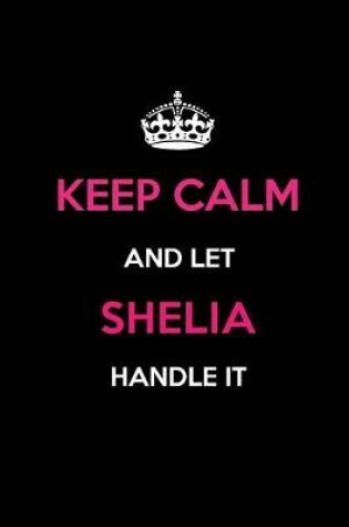 Cover of Keep Calm and Let Shelia Handle It