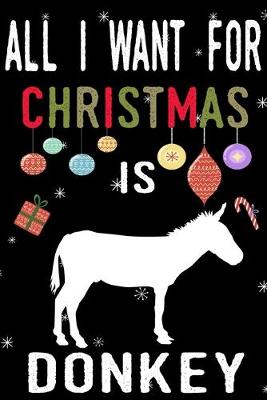 Book cover for All I Want For Christmas Is Donkey