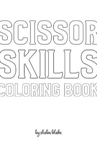 Cover of Scissor Skills Coloring Book for Children - Create Your Own Doodle Cover (8x10 Softcover Personalized Coloring Book / Activity Book)