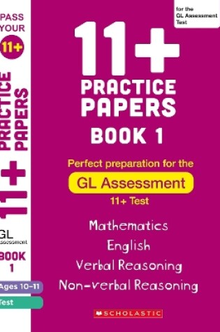 Cover of 11+ Practice Papers for the GL Assessment Ages 10-11 - Book 1
