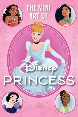 Cover of Disney: The Mini Art of Disney Princess