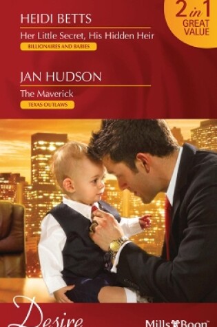 Cover of Her Little Secret, His Hidden Heir/The Maverick