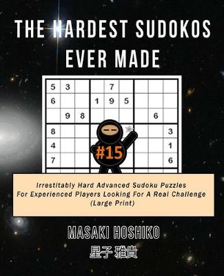 Book cover for The Hardest Sudokos Ever Made #15