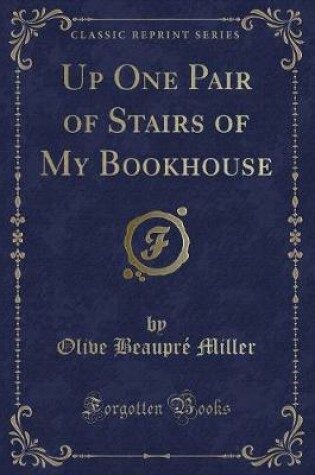 Cover of Up One Pair of Stairs of My Bookhouse (Classic Reprint)