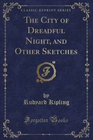 Cover of The City of Dreadful Night, and Other Sketches (Classic Reprint)