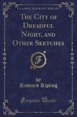 Book cover for The City of Dreadful Night, and Other Sketches (Classic Reprint)