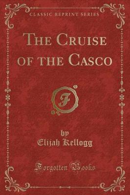 Book cover for The Cruise of the Casco (Classic Reprint)