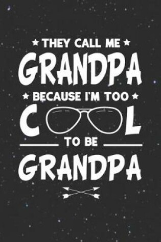 Cover of They Call Me Grandpa Because I'm Too Cool To Be Grandpa