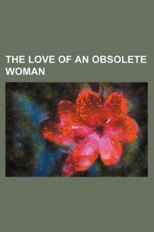 Cover of The Love of an Obsolete Woman