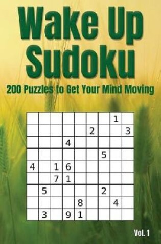 Cover of Wake Up Sudoku - 200 Puzzles to Get Your Mind Moving Vol. 1