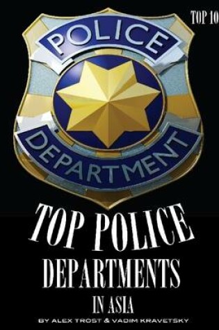 Cover of Top Police Departments in the Asia: Top 100