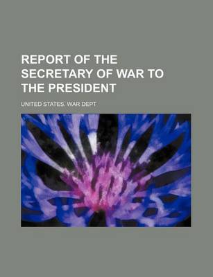 Book cover for Report of the Secretary of War to the President