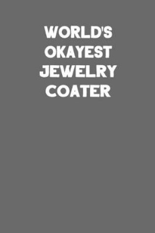 Cover of World's Okayest Jewelry Coater