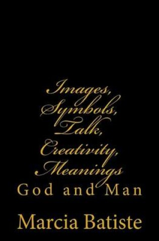 Cover of Images, Symbols, Talk, Creativity, Meanings