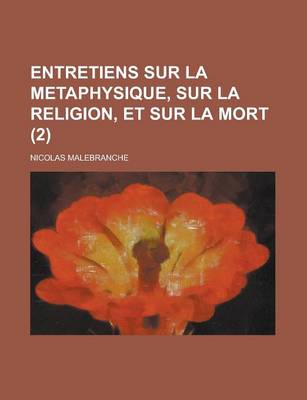 Book cover for Entretiens Sur La Metaphysique, Sur La Religion, Et Sur La Mort (2 )