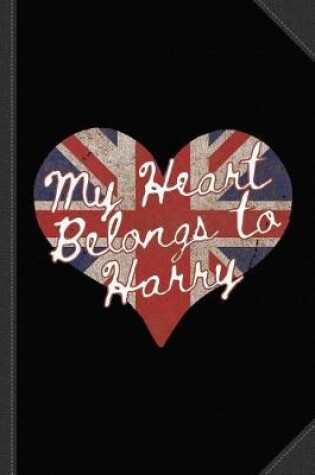 Cover of My Heart Belongs to Prince Harry Journal Notebook