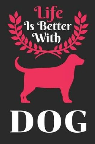 Cover of Life Is Better With Dog