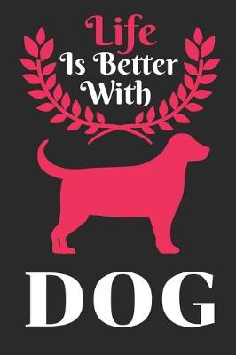 Book cover for Life Is Better With Dog