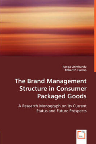 Cover of The Brand Management Structure in Consumer Packaged Goods