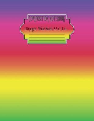Cover of Composition Notebook Wide Ruled 8.5 x 11 in 110 Pages