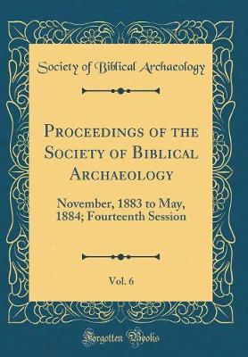 Book cover for Proceedings of the Society of Biblical Archaeology, Vol. 6