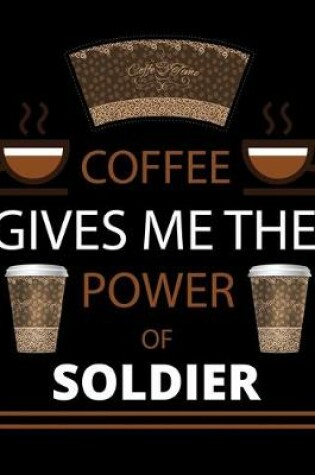 Cover of COFFEE gives me the power of Soldier