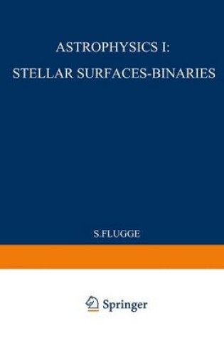 Cover of Astrophysik I: Sternoberflachen-Doppelsterne / Astrophysics I: Stellar-Surfaces-Binaries