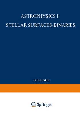 Book cover for Astrophysik I: Sternoberflachen-Doppelsterne / Astrophysics I: Stellar-Surfaces-Binaries