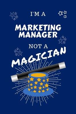 Book cover for I'm A Marketing Manager Not A Magician