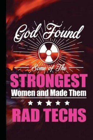 Cover of God Found Some of the Strongest Women and Made Them Rad Techs