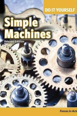 Cover of Simple Machines: Forces in Action (Do it Yourself)