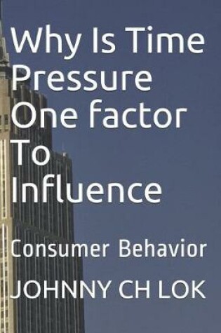 Cover of Why Is Time Pressure One factor To Influence