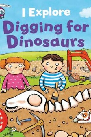 Cover of I Explore Digging for Dinosaurs