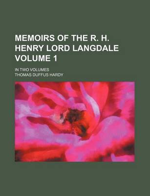 Book cover for Memoirs of the R. H. Henry Lord Langdale; In Two Volumes Volume 1