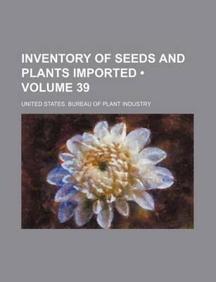 Book cover for Inventory of Seeds and Plants Imported (Volume 39)