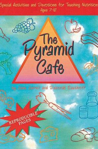 Cover of The Pyramid Cafe: Special Activities and Devotions for Teaching Nutrition