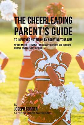 Book cover for The Cheerleading Parent's Guide to Improved Nutrition by Boosting Your RMR