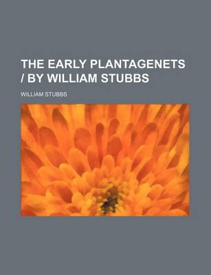 Book cover for The Early Plantagenets - By William Stubbs