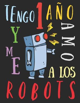 Book cover for Tengo 1 año y me amo a los robots