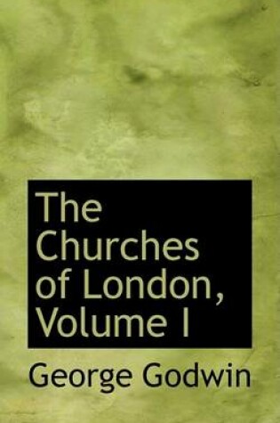 Cover of The Churches of London, Volume I