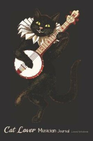 Cover of Cat Lover Musician Journal Lined Notebook