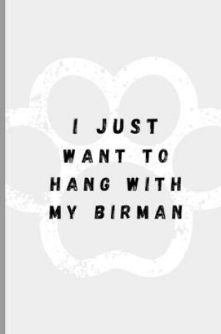 Cover of I Just Want To Hang With My Birman