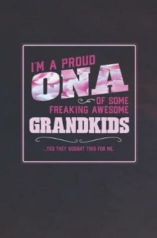 Cover of I'm A Proud Ona Of Some Freaking Awesome Grandkids ... Yes They Bought This For Me.