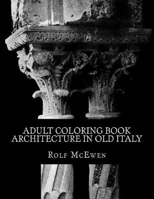 Book cover for Adult Coloring Book- Architecture in Old Italy