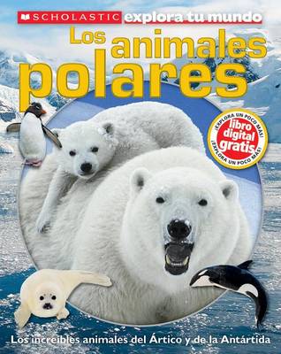 Cover of Scholastic Explora Tu Mundo: Los Animales Polares